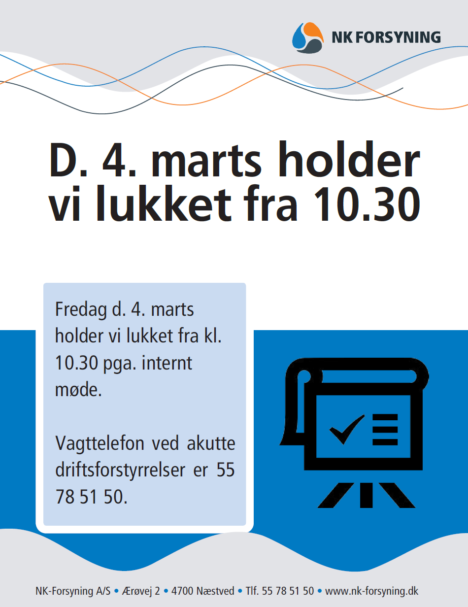 redag d. 4. marts holder vi lukket fra kl. 10.30 pga. internt møde. Vagttelefon ved akutte driftsforstyrrelser er 55 78 51 50.